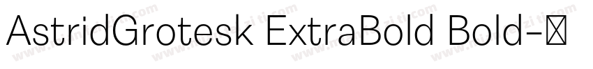 AstridGrotesk ExtraBold Bold字体转换